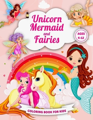 Unicorn Mermaid and Fairies Coloring Book for Kids Ages 4-12: Jumbo coloring activity book for kids girls teens ages 4-8 8-12. Cute mermaid & sea crea by Press, Arlana