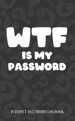 WTF Is My Password: Username and Internet Password Keeper: Funny Question Mark Pattern by Protected, Passwords