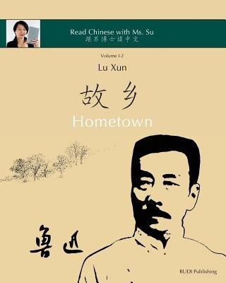 Lu Xun Hometown - &#40065;&#36805;&#12298;&#25925;&#20065;&#12299;: in simplified and traditional Chinese, with pinyin and other useful information fo by Lu Xun