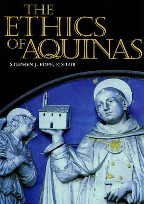 The Ethics of Aquinas by Pope, Stephen J.