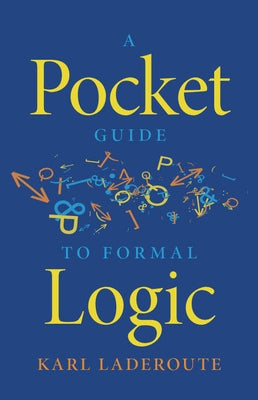 A Pocket Guide to Formal Logic by Laderoute, Karl