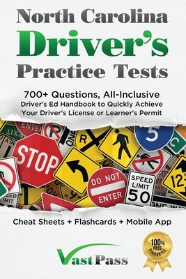 North Carolina Driver's Practice Tests: 700+ Questions, All-Inclusive Driver's Ed Handbook to Quickly achieve your Driver's License or Learner's Permi by Vast, Stanley