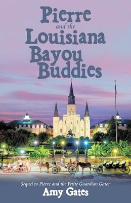 Pierre and the Louisiana Bayou Buddies by Gates, Amy