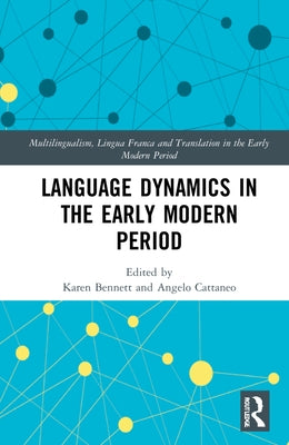 Language Dynamics in the Early Modern Period by Bennett, Karen