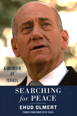 Searching for Peace: A Memoir of Israel by Olmert, Ehud