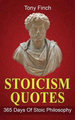 Stoicism Quotes: 365 Days of Stoic Philosophy by Finch, Tony