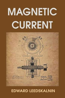 Magnetic Current by Leedskalnin, Edward
