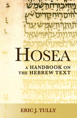 Hosea: A Handbook on the Hebrew Text by Tully, Eric J.