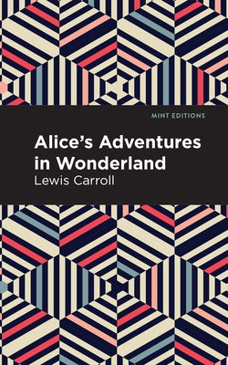 Alice's Adventures in Wonderland by Carroll, Lewis