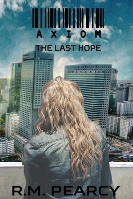 Axiom: The Last Hope by Pearcy, Rachel Marie