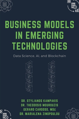 Business Models in Emerging Technologies: Data Science, AI, and Blockchain by Kampakis, Stylianos