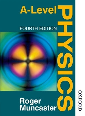 A Level Physics Fourth Edition by Muncaster, Roger