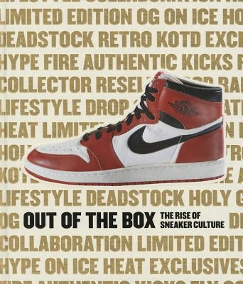 Out of the Box: The Rise of Sneaker Culture by Garcia, Bobbito
