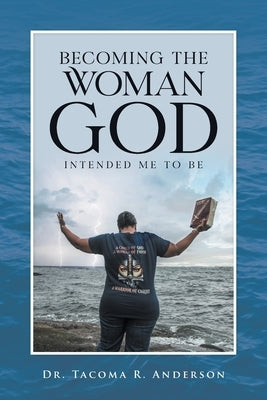 Becoming the Woman God Intended Me to Be by Anderson, Tacoma R.