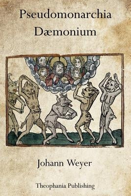 Pseudomonarchia Dæmonium by Weyer, Johann