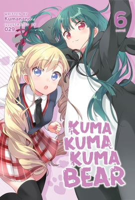 Kuma Kuma Kuma Bear (Light Novel) Vol. 6 by Kumanano