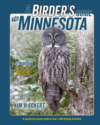 A Birder's Guide to Minnesota: A County-By-County Guide to Over 1,400 Birding Locations by Eckert, Kim Richard