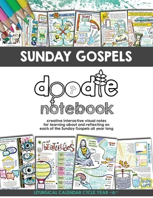 Sunday Gospels Doodle Notes: A Creative Interactive Way for Students to Doodle Their Way Through The Gospels All Year (Liturgical Cycle Year A) by Danziger, Brigid