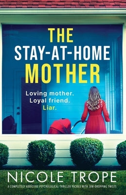 The Stay-at-Home Mother: A completely addictive psychological thriller packed with jaw-dropping twists by Trope, Nicole