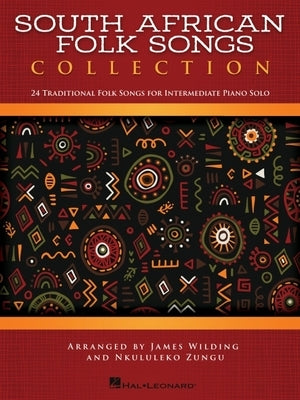 South African Folk Songs Collection: 24 Traditional Folk Songs for Intermediate Piano Solo by James Wilding