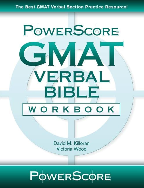 Powerscore GMAT Verbal Bible Workbook by Killoran, David M.