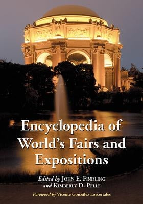 Encyclopedia of World's Fairs and Expositions by Findling, John E.