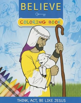 Believe Coloring Book: Think, Act, Be Like Jesus by Pamintuan, Macky