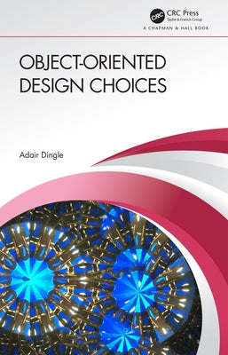 Object-Oriented Design Choices by Dingle, Adair