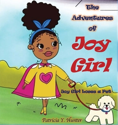 The Adventures of Joy Girl: Joy Girl Loses a Pet by Hunter, Patricia
