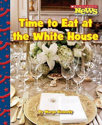 Time to Eat at the White House by Kennedy, Marge