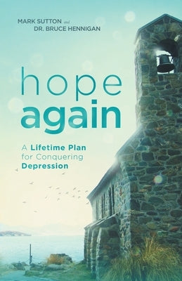 Hope Again: A Lifetime Plan for Conquering Depression by Sutton, Mark