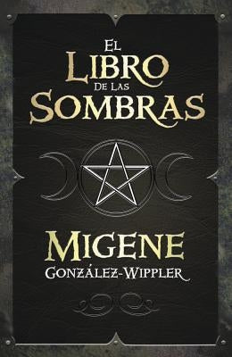 El Libro de Las Sombras by Gonz&#225;lez-Wippler, Migene