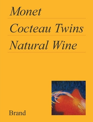 Monet, Cocteau Twins, Natural Wine by Brand, Matt