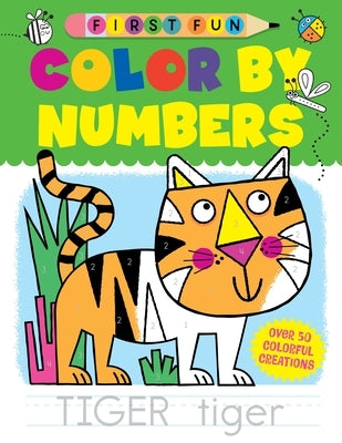 First Fun: Color by Numbers: Over 50 Colorful Creations by Miller, Edward