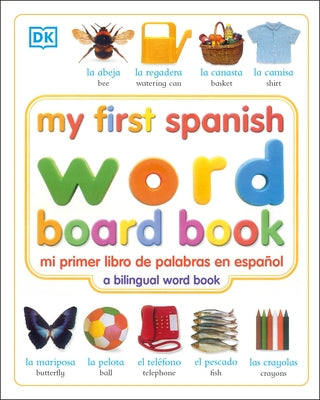 My First Spanish Word Board Book/Mi Primer Libro de Palabras En Espanol: A Bilingual Word Book by DK