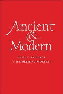 Ancient & Modern, Words Edition: Hymns and Songs for Refreshing Worship by Ruffer, Tim