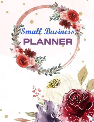 Small Business Planner: Business Goal Organizer Supply and Product Inventory Log Monthly Sales Order Tracking And Budget Planner For Direct Sa by Publishing, Azmed