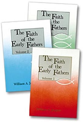 The Faith of the Early Fathers: Three-Volume Set by Jurgens, William A.