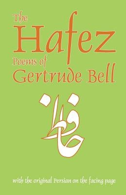 The Hafez Poems of Gertrude Bell by Bell, Gertrude