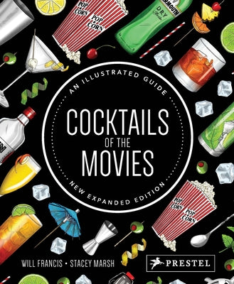Cocktails of the Movies: An Illustrated Guide to Cinematic Mixology New Expanded Edition by Francis, Will