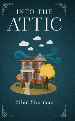 Into the Attic by Sherman, Ellen