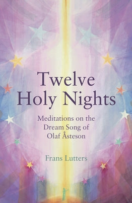 The Twelve Holy Nights: Meditations on the Dream Song of Olaf &#65533;steson by Lutters, Frans