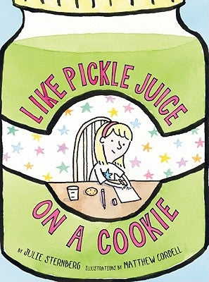 Like Pickle Juice on a Cookie by Sternberg, Julie