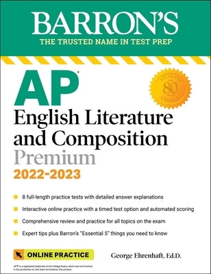 AP English Literature and Composition Premium, 2022-2023: 8 Practice Tests + Comprehensive Review + Online Practice by Ehrenhaft, George