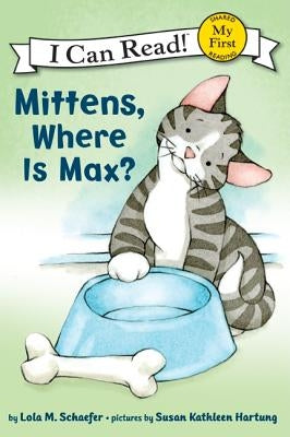 Mittens, Where Is Max? by Schaefer, Lola M.