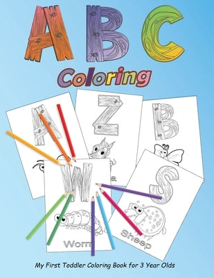 ABC Coloring: My First Toddler Coloring Book for 3 Year Olds by Griffin, Alice