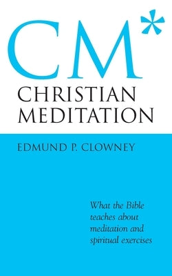 Christian Meditation by Clowney, Edmund P.