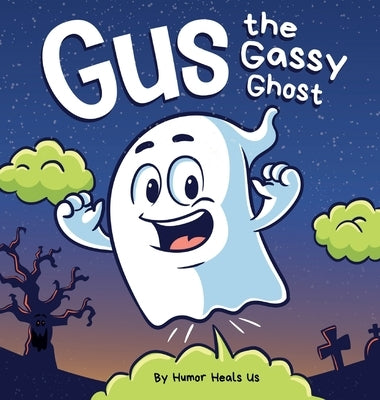 Gus the Gassy Ghost: A Funny Rhyming Halloween Story Picture Book for Kids and Adults About a Farting Ghost, Early Reader by Heals Us, Humor