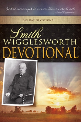 Smith Wigglesworth Devotional by Wigglesworth, Smith