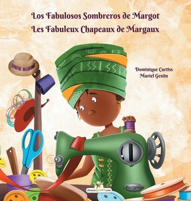 Los Fabulosos Sombreros de Margot - Les Fabuleux Chapeaux de Margaux by Gestin, Muriel